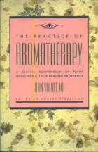 The Practice of Aromatherapy by Jean Valnet, M.D.