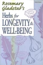 Herbs for Longevity & Well-Being by Rosemary Gladstar