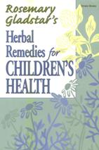 Herbal Remedies for Children's Health by Rosemary Gladstar