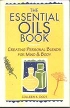 The Essential Oils Book by Colleen K. Dodt