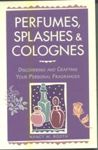 Perfumes, Splashes & Colognes by Nancy Booth