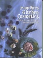 Jeanne Rose's Kitchen Cosmetics by Jeanne Rose