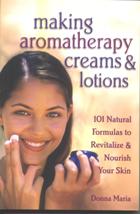 Making Aromatherapy Creams & Lotions by Donna Maria