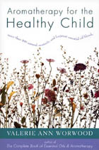 Aromatherapy for the Healthy Child by Valerie Worwood