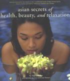 Asian Secrets of Health, Beauty, and Relaxation  by Sophie Benge and Luca Invernizzi Tettoni