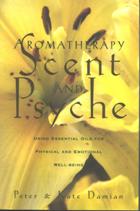 Aromatherapy: Scent and Psyche by Peter and Kate Damien