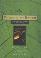 Tools of the Earth: The Practice and Pleasure of Gardening by Jeff Taylor